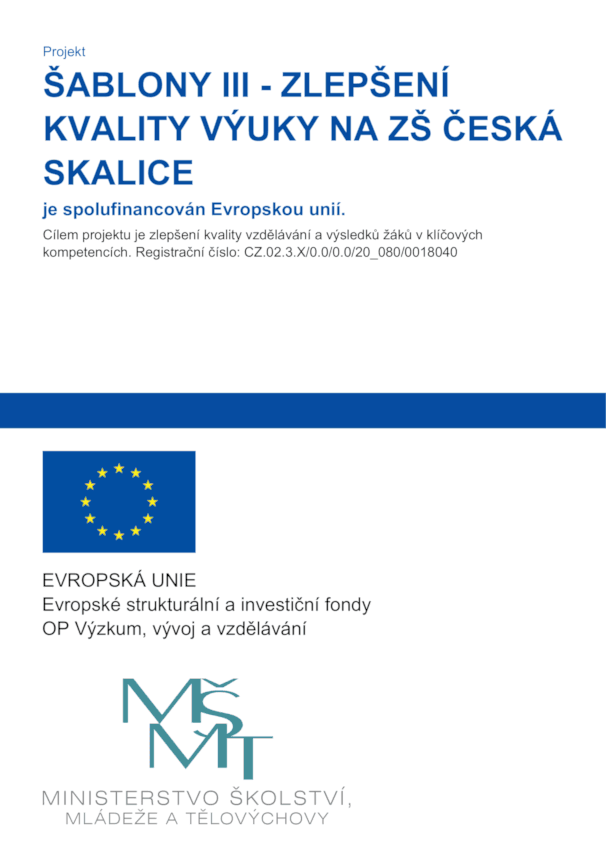 Projekt ŠABLONY III - ZLEPŠENÍ KVALITY VÝUKY NA ZŠ ČESKÁ SKALICE je spolufinancován Evropskou unií.